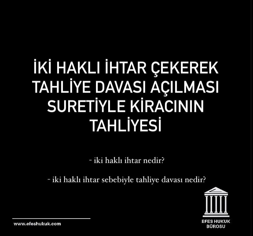 İki Haklı İhtar Çekerek Tahliye Davası