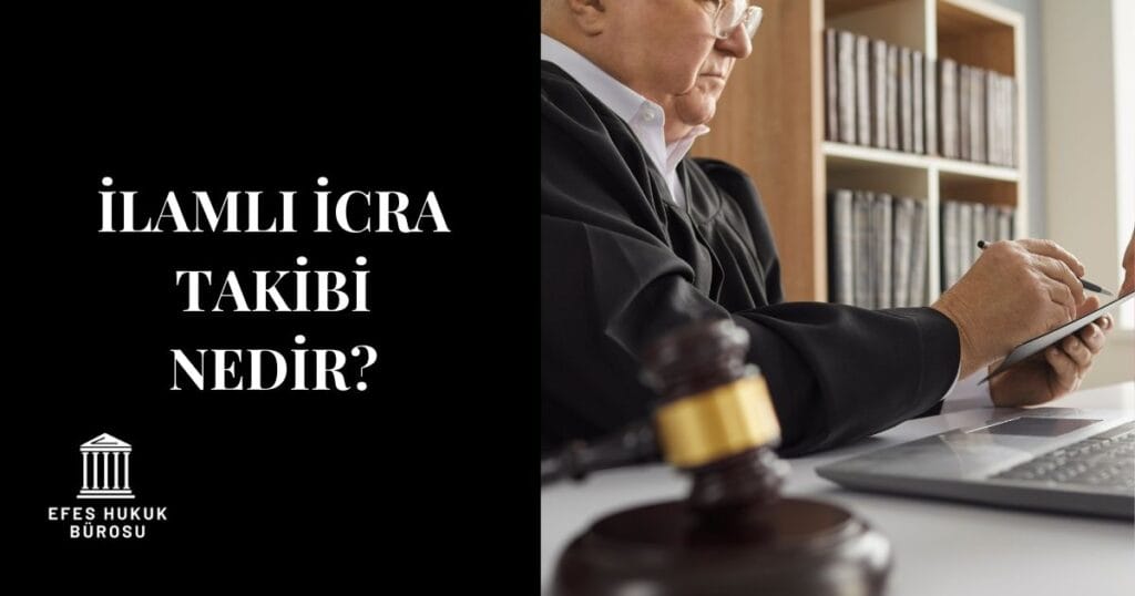 İlamlı İcra Takibi Nedir?