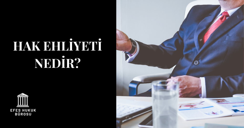 Hak Ehliyeti Nedir?