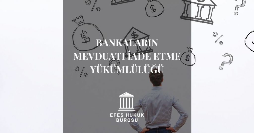 Bankaların Mevduatı İade Etme Yükümlülüğü