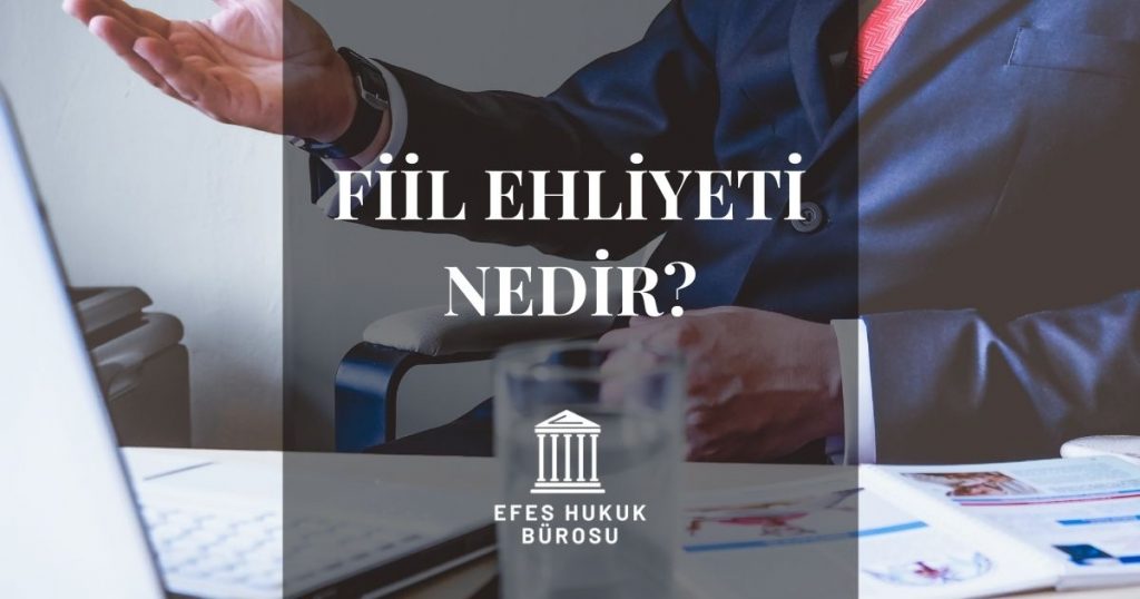 Fiil Ehliyeti Nedir