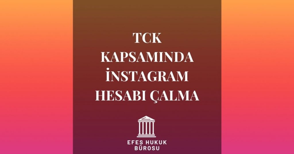 TCK Kapsamında İnstagram Hesabı Çalma
