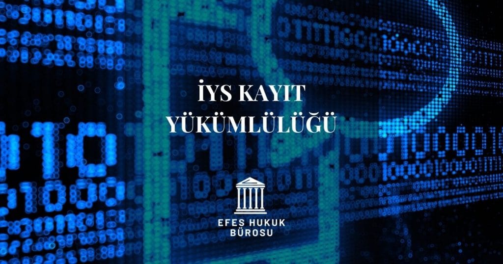 İYS Kayıt Yükümlülüğü