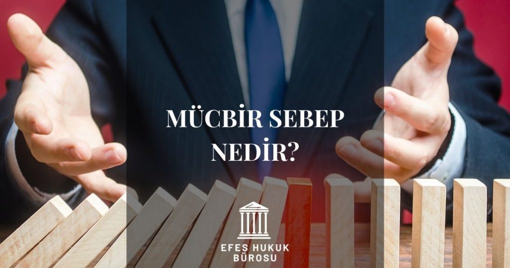 Mücbir Sebep Nedir?