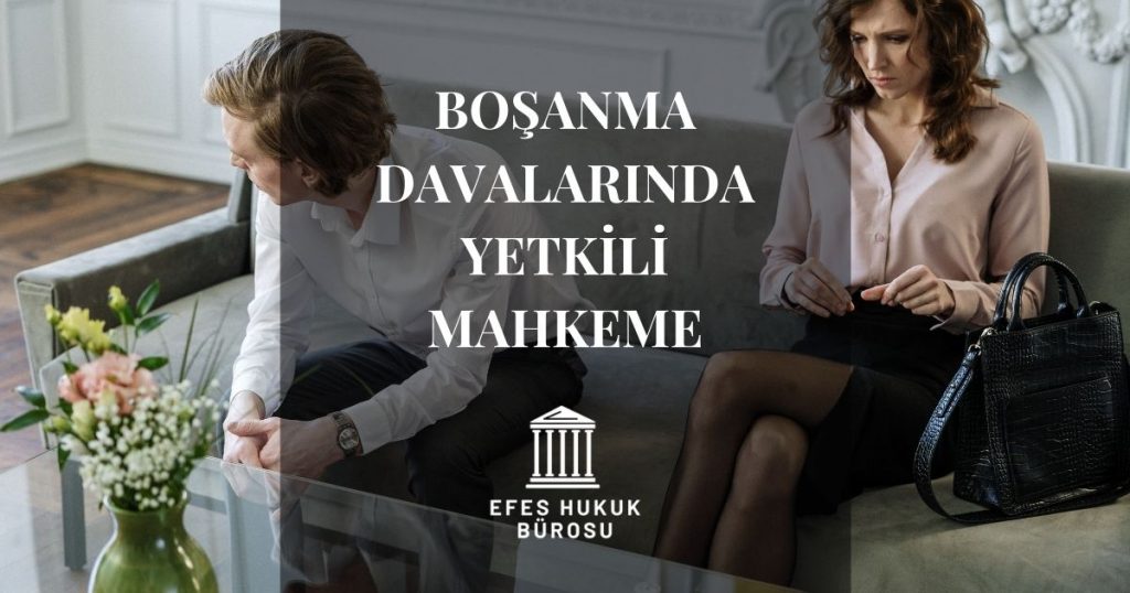 Boşanma Davası Yetkili Mahkeme