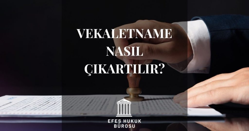 vekaletname nasıl çıkartılır