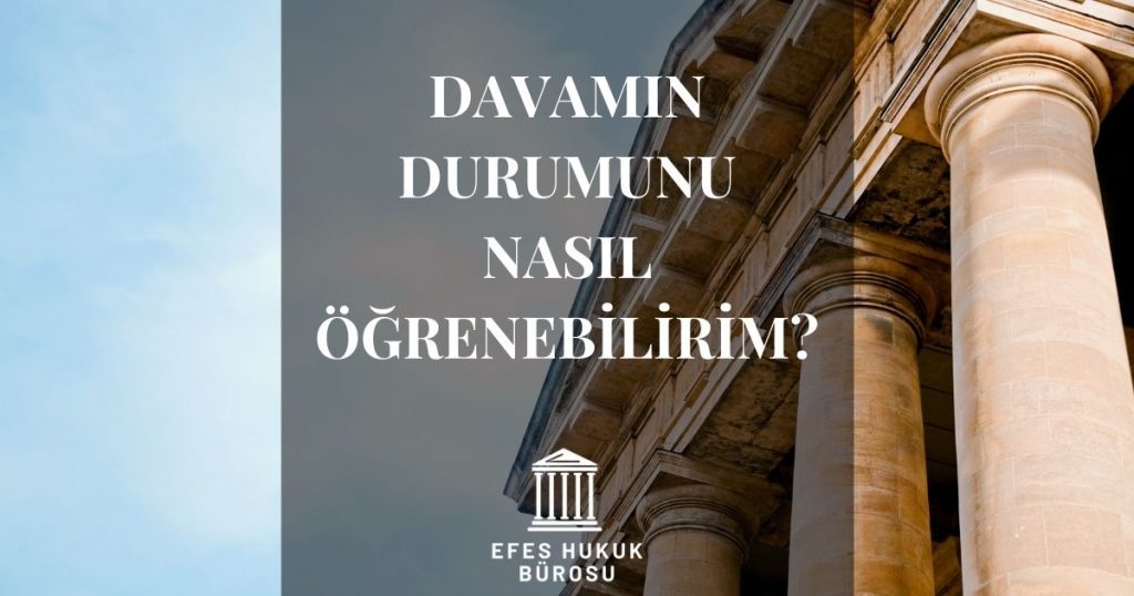 Davamın durumunu nasıl öğrenebilirim?