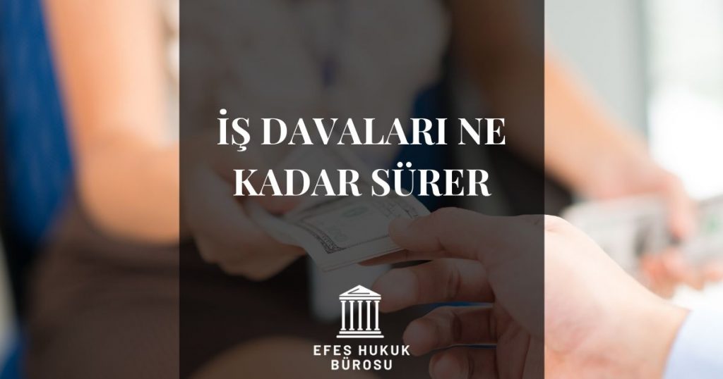 İş Davaları Ne Kadar Sürer?
