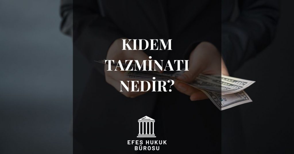 Kıdem Tazminatı Nedir?