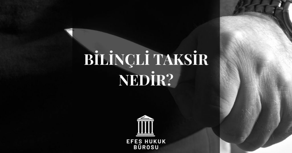 Bilinçli Taksir Nedir?