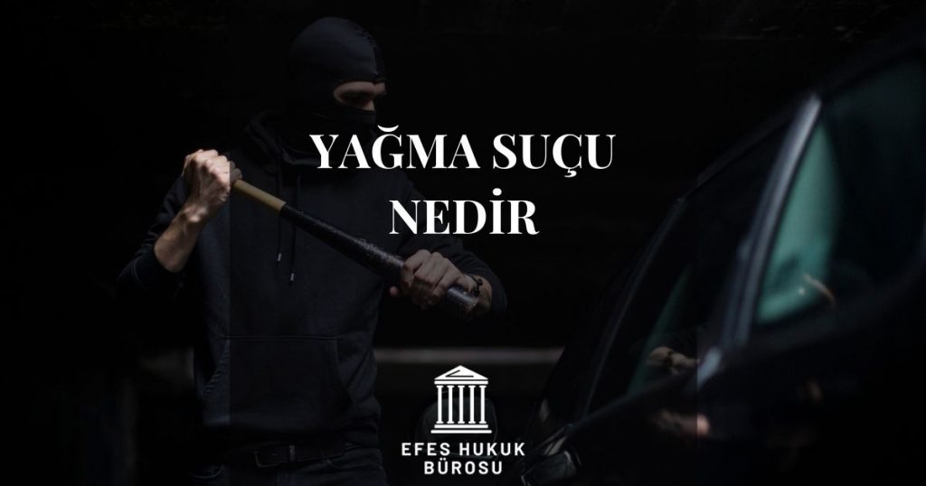 Yağma Suçu Nedir