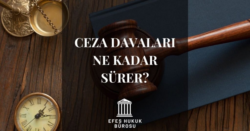 Ceza Davaları Ne Kadar Sürer?