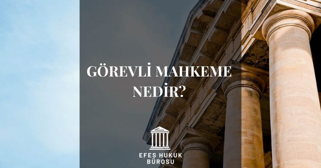 Görevli Mahkeme Nedir?