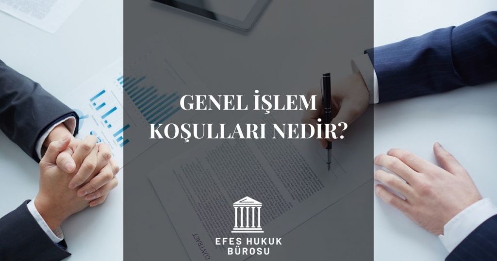 Genel İşlem Koşulları Nedir?