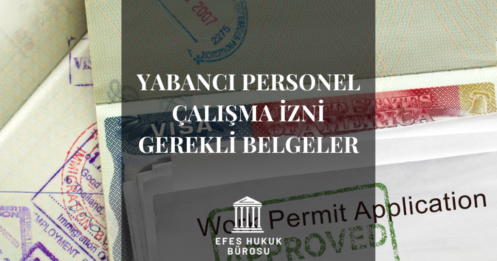 Yabancı Personel Çalışma İzni Gerekli Belgeler
