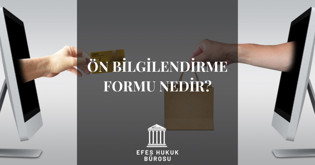 Ön Bilgilendirme Formu Nedir?