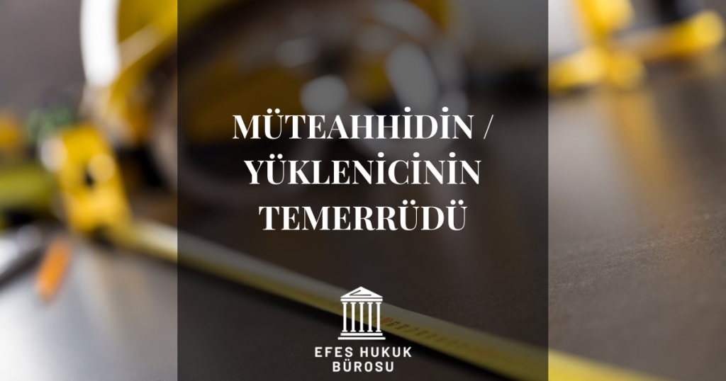 Müteahhidin / Yüklenicinin Temerrüdü