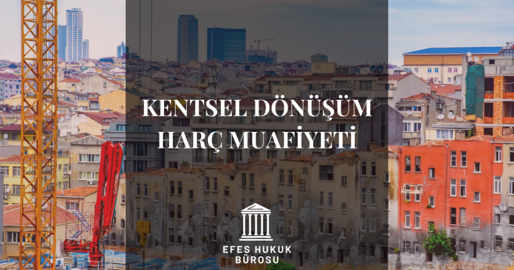Kentsel Dönüşüm Harç Muafiyeti