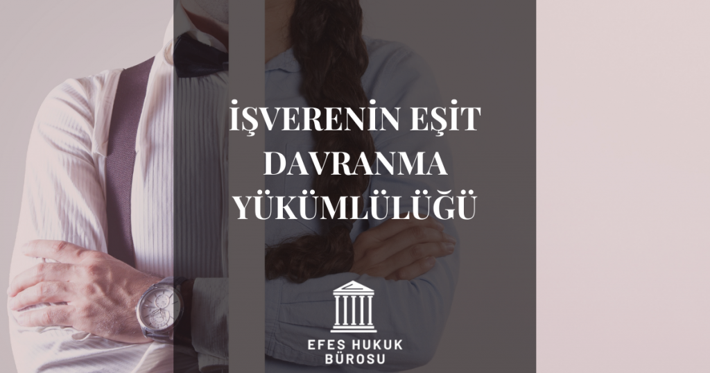 İşverenin Eşit Davranma Yükümlülüğü