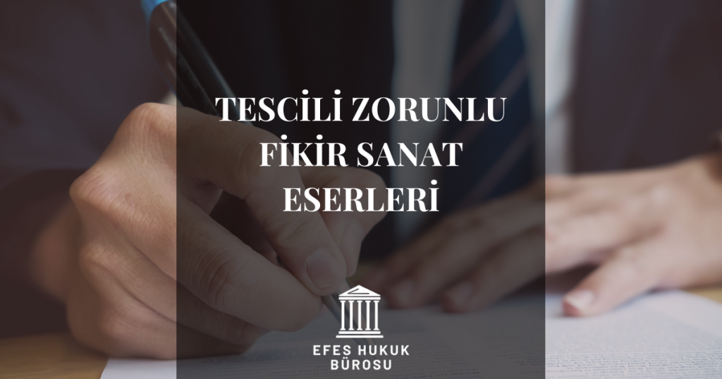 Tescili Zorunlu Fikir Sanat Eserleri