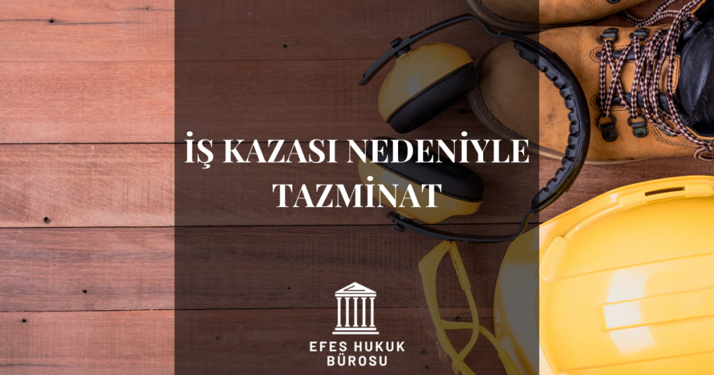 İş Kazası Nedeniyle Tazminat