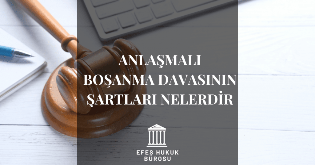 Anlaşmali Boşanma Davasının Şartları Nelerdir?