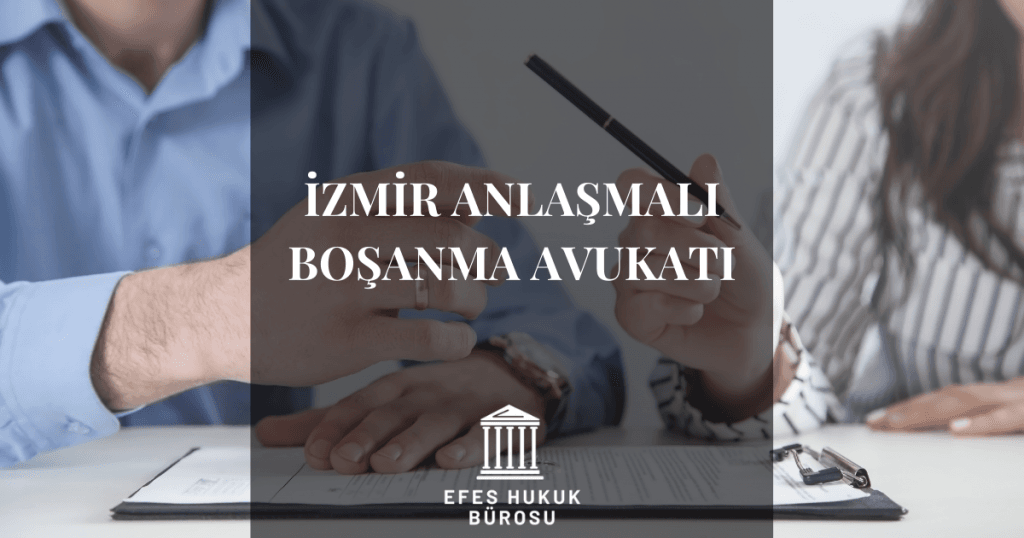 İzmir Anlaşmalı Boşanma Avukatı