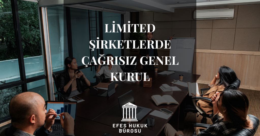 Limited Şirketlerde Çağrısız Genel Kurul