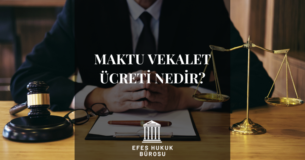 Maktu Vekalet Ücreti Nedir?