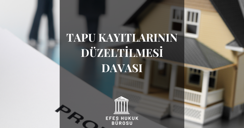 Tapu Kayıtlarının Düzeltilmesi Davası