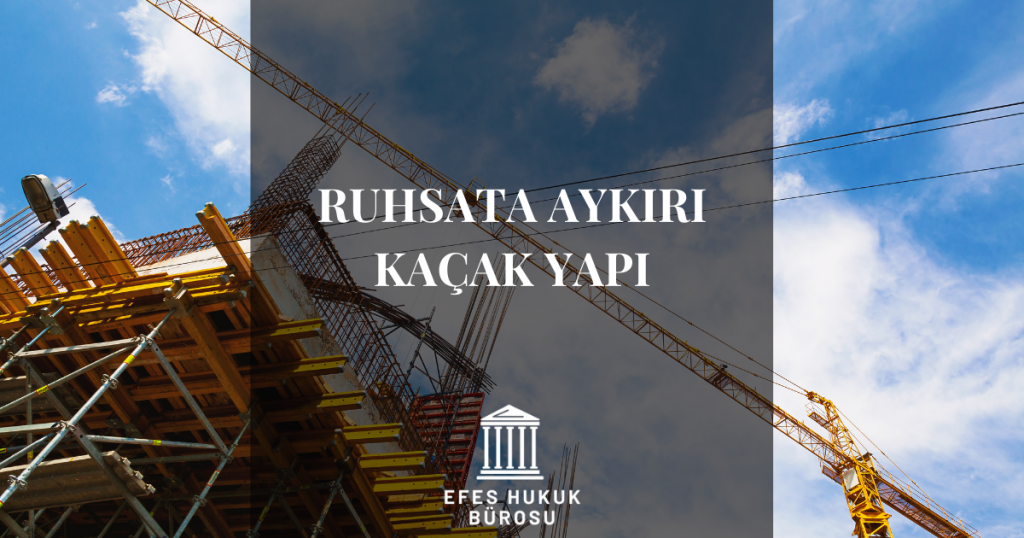 Ruhsata Aykırı Kaçak Yapı