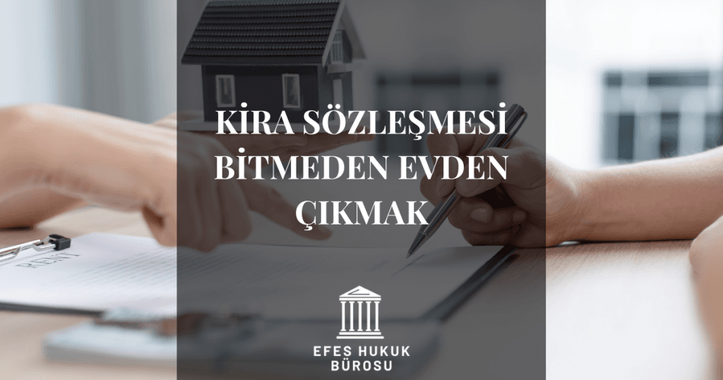 Kira Sözleşmesi Bitmeden Evden Çıkmak