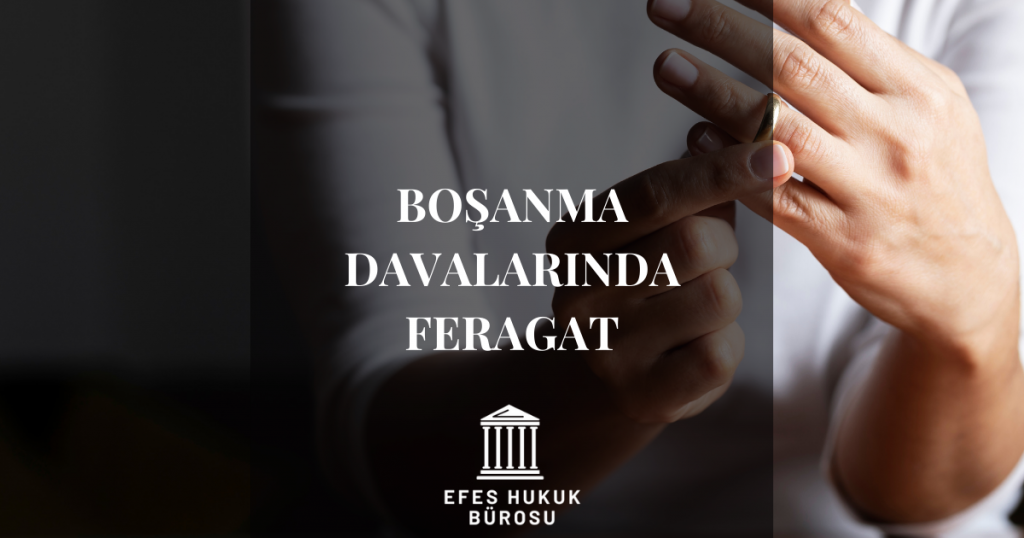 Boşanma Davalarında Feragat