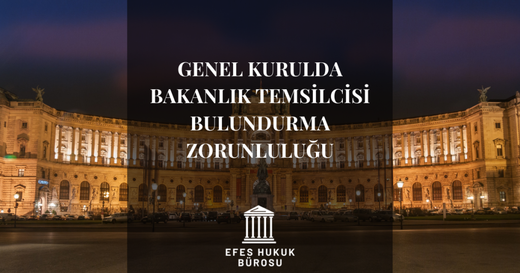 Genel Kurulda Bakanlık Temsilcisi Bulundurma Zorunluluğu