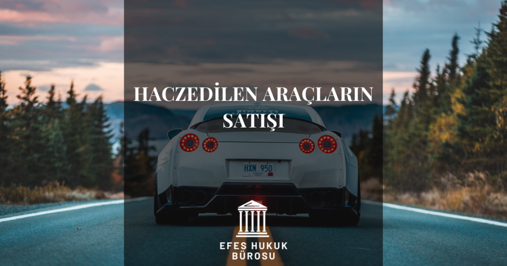 Haczedilen Araçların Satışı