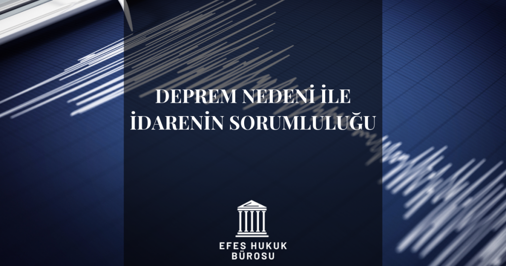 Deprem Nedeni İle İdarenin Sorumluluğu