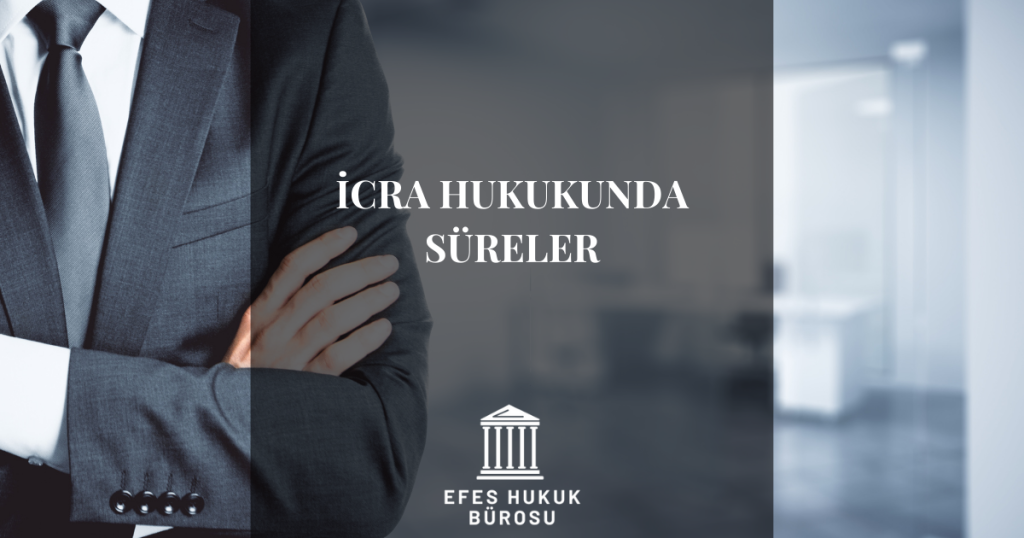 İcra Hukukunda Süreler