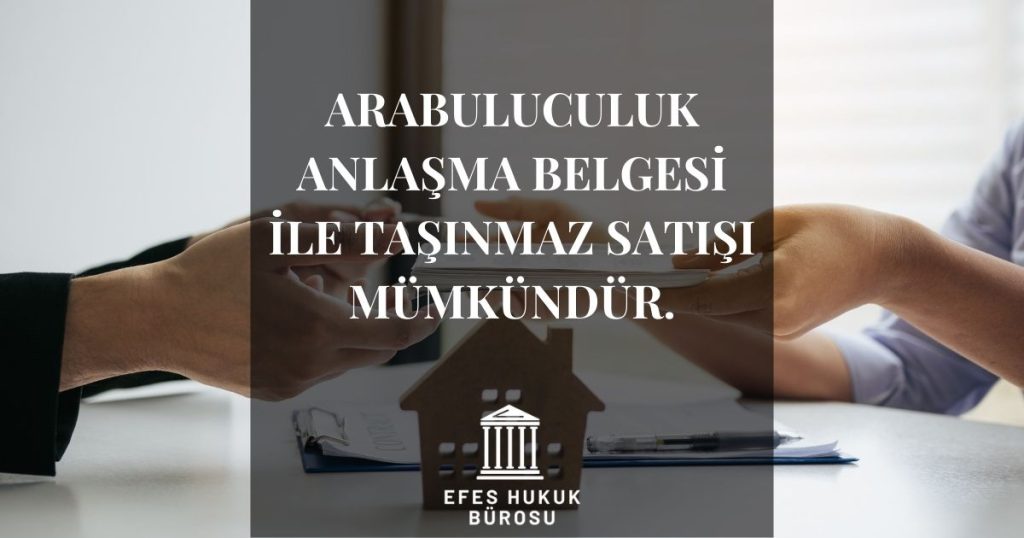 Arabuluculuk Anlaşma Belgesi İle Taşınmaz Satışı Mümkündür. 