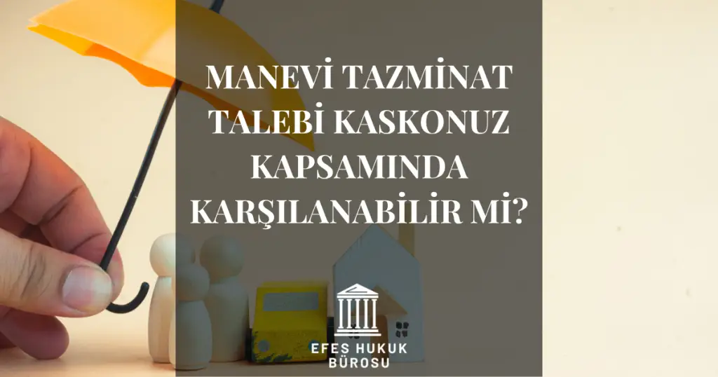 Kasko Manevi Tazminatı Karşılar mı?