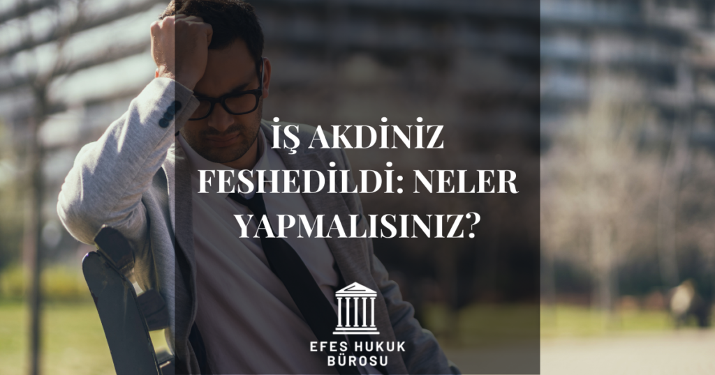 İş Akdi Feshi Neler Yapmalı 
